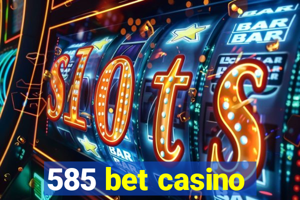 585 bet casino